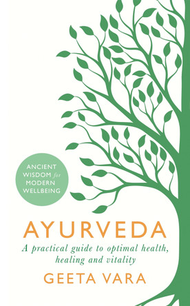 Ayurveda: Ancient wisdom for modern wellbeing by Geeta Vara 9781409177937 [USED COPY]