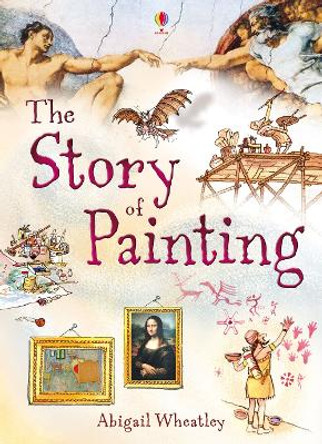 Story of Painting by Abigail Wheatley 9781409566311 [USED COPY]