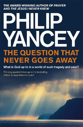 The Question that Never Goes Away: What is God up to in a world of such tragedy and pain? by Philip Yancey 9781444788556 [USED COPY]