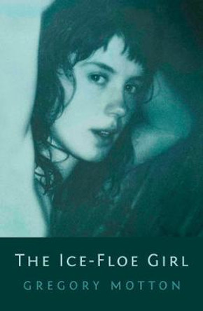 The Ice-Floe Girl by Gregory Motton