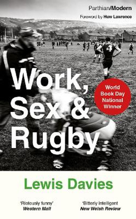 Work, Sex & Rugby by Lewis Davies