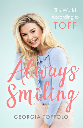 Always Smiling: The World According to Toff by Georgia Toffolo 9781787475335 [USED COPY]