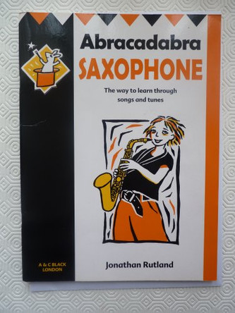 Abracadabra - Abracadabra Saxophone (Pupil's Book): The way to learn through songs and tunes by Jonathan Rutland 9780713657746 [USED COPY]