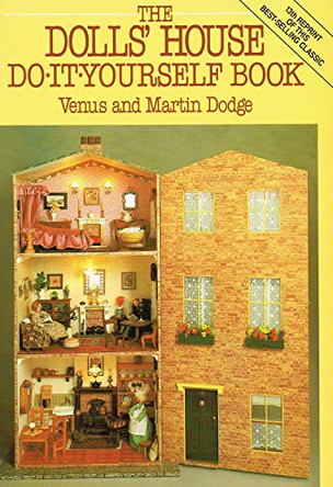 The Dolls' House Do-it-Yourself Book by Venus Dodge 9780715398586 [USED COPY]