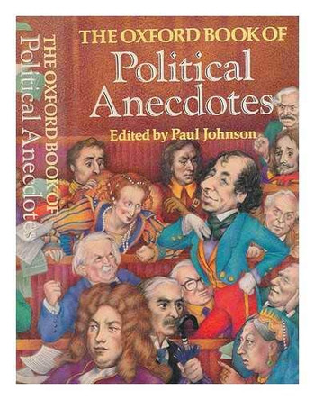 The Oxford Book of Political Anecdotes by Paul Johnson 9780192141217 [USED COPY]