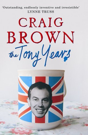 The Tony Years by Craig Brown 9780091909697 [USED COPY]