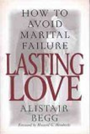 Lasting Love by Alistair Begg 9780802434050 [USED COPY]