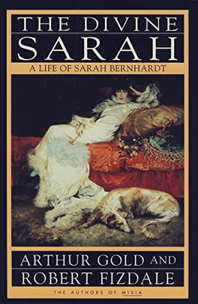 The Divine Sarah: A Life of Sarah Bernhardt by Arthur Gold 9780002170826 [USED COPY]