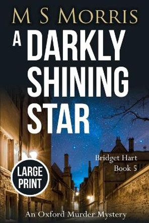 A Darkly Shining Star (Large Print): An Oxford Murder Mystery by M S Morris