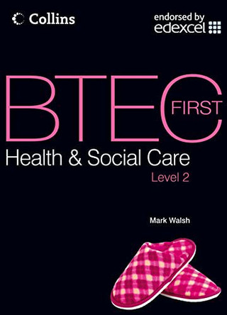 BTEC First Health and Social Care - Student Textbook by Mark Walsh 9780007342655 [USED COPY]