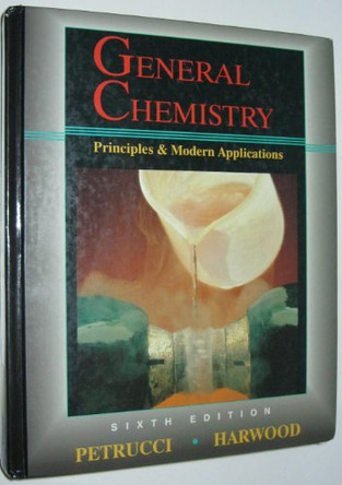 General Chemistry: Principles and Modern Applications by Ralph H. Petrucci 9780023949319 [USED COPY]