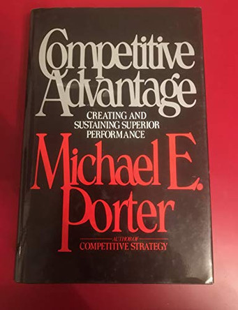 Competitive Advantage by Michael E. Porter 9780029250907 [USED COPY]