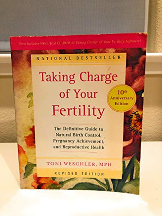 Taking Charge of Your Fertility: The Definitive Guide to Natural Birth Control by Toni Weschler 9780060881900 [USED COPY]