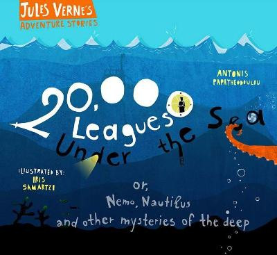 20,000 Leagues Under the Sea: or, Nemo, Nautilus and other mysteries of the deep by Antonis Papatheodoulou