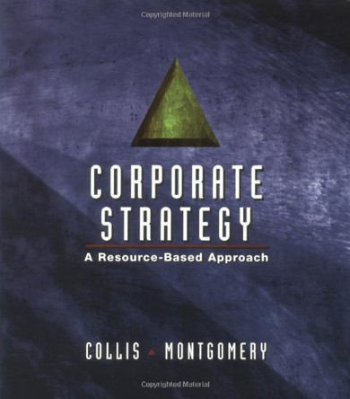 Corporate Strategy: A Resource-based Approach by David J. Collis 9780072895438 [USED COPY]