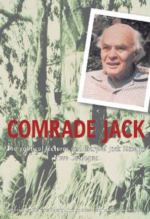 Comrade Jack: The Political Lectures and Diary of Jack Simons, Nova Catengue by Marion Sparg