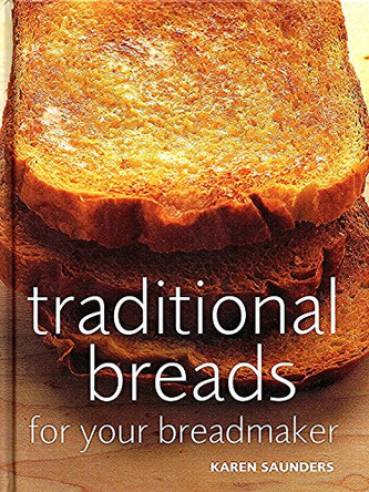 Traditional Breads For Your Breadmaker by Karen Saunders 9780091900434 [USED COPY]