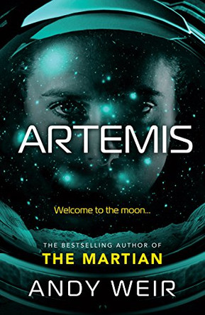 Artemis: A gripping, high-concept thriller from the bestselling author of The Martian by Andy Weir 9780091956943 [USED COPY]