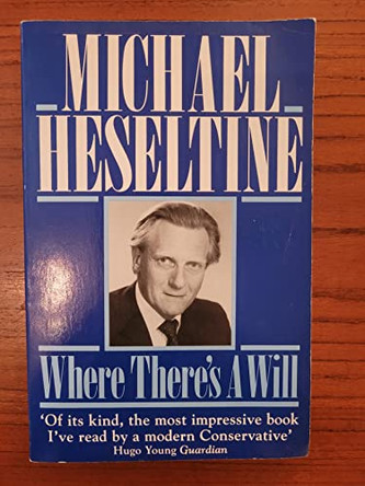 Where There's a Will by Michael Heseltine 9780099564300 [USED COPY]