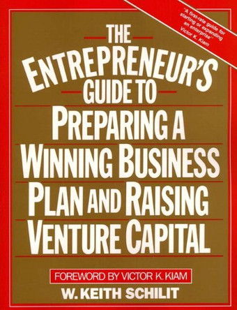 The Entrepreneur's Guide To Preparing A Winning Business Plan and Raising Venture Capital by W.Keith Schlitt 9780132823029 [USED COPY]