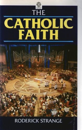 The Catholic Faith by Roderick Strange 9780192830517 [USED COPY]