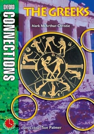 Oxford Connections: Year 6: The Greeks: History - Pupil Book by Mark McArthur-Christie 9780198348641 [USED COPY]