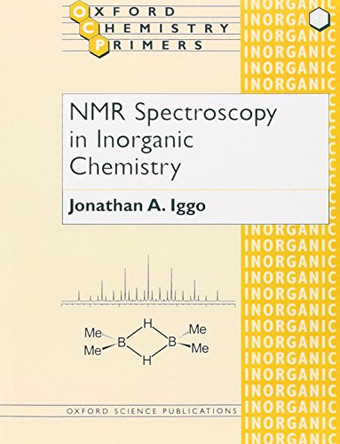 NMR Spectroscopy in Inorganic Chemistry by Jonathan A. Iggo 9780198558903 [USED COPY]