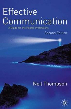 Effective Communication: A Guide for the People Professions by Neil Thompson 9780230243507 [USED COPY]