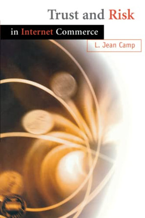 Trust and Risk in Internet Commerce by L. Jean Camp 9780262531979 [USED COPY]