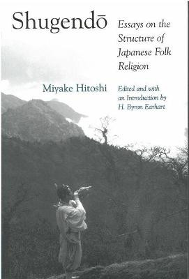 Shugendo: Essays on the Structure of Japanese Folk Religion by Hitoshi Miyake
