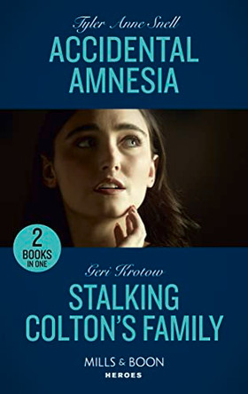 Accidental Amnesia / Stalking Colton's Family: Accidental Amnesia (The Saving Kelby Creek Series) / Stalking Colton's Family (The Coltons of Colorado) (Mills & Boon Heroes) by Tyler Anne Snell 9780263303391 [USED COPY]