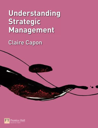 Understanding Strategic Management by Claire Capon 9780273694984 [USED COPY]