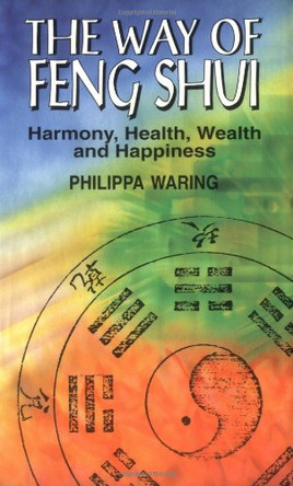 The Way of Feng Shui: Harmony, Health, Wealth and Happiness by Philippa Waring 9780285631243 [USED COPY]