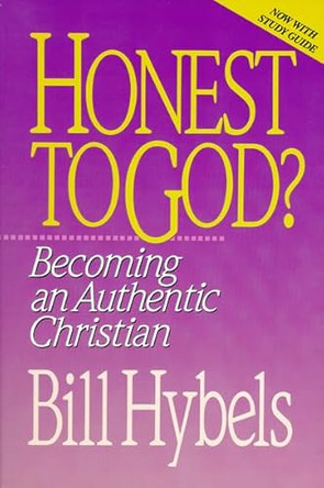 Honest to God?: Becoming an Authentic Christian by Bill Hybels 9780310521815 [USED COPY]