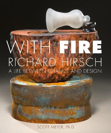 With Fire - Richard Hirsch by Scott Meyer