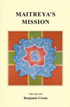 Maitreya's Mission: v. 1 by Benjamin Creme 9789071484087