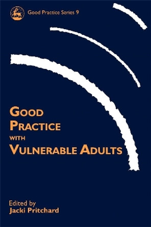 Good Practice with Vulnerable Adults Jacki Pritchard 9781853029820