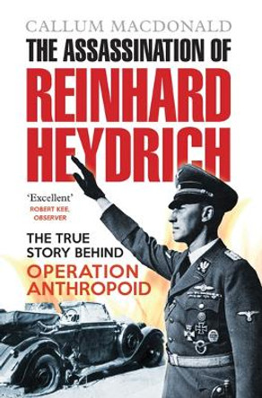 The Assassination of Reinhard Heydrich by Callum MacDonald 9781843410362