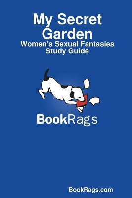 My Secret Garden: Women's Sexual Fantasies Study Guide by BookRags.com 9781304527196
