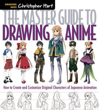 The Master Guide to Drawing Anime: How to Draw Original Characters from Simple Templates by Christopher Hart 9781936096862