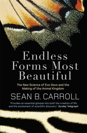 Endless Forms Most Beautiful: The New Science of Evo Devo and the Making of the Animal Kingdom by Sean B. Carroll 9781849160483