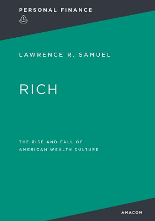 Rich: : The Rise and Fall of American Wealth Culture by Thomas Nelson 9781400232673