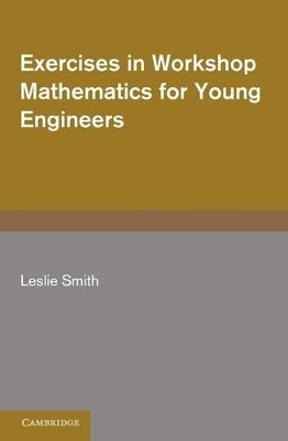 Exercises in Workshop Mathematics for Young Engineers by Leslie Smith 9780521202954
