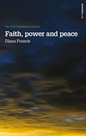Faith, Power and Peace: 2015 by Diana Francis 9781907123764