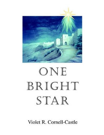 One Bright Star by Violet R Cornell-Castle 9781413414240 One Bright Star by Violet R Cornell-Castle 9781413414240