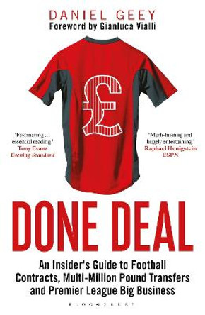 Done Deal: An Insider's Guide to Football Contracts, Multi-Million Pound Transfers and Premier League Big Business by Daniel Geey