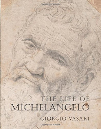 The Life of Michelangelo by Giorgio Vasari 9781843680116 [USED COPY]