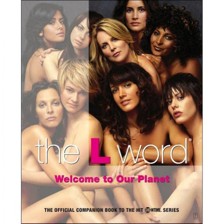 The L Word: Welcome to Our Planet by Kera Bolonik 9780743291330 [USED COPY]