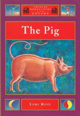 Chinese Horoscopes for Lovers: Pig by Lori Reid 9781852307721 [USED COPY]