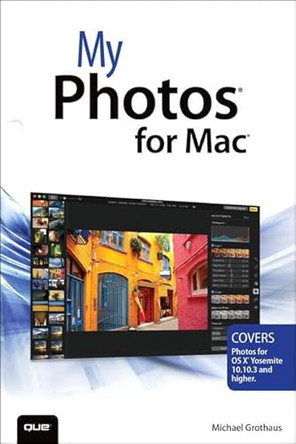 My Photos for Mac by Michael Grothaus 9780789754325 [USED COPY]